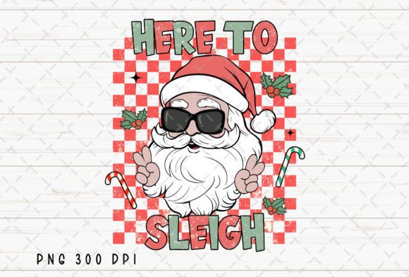 Here to Sleigh Santa Claus Christmas PNG: Festive Design Flexibility