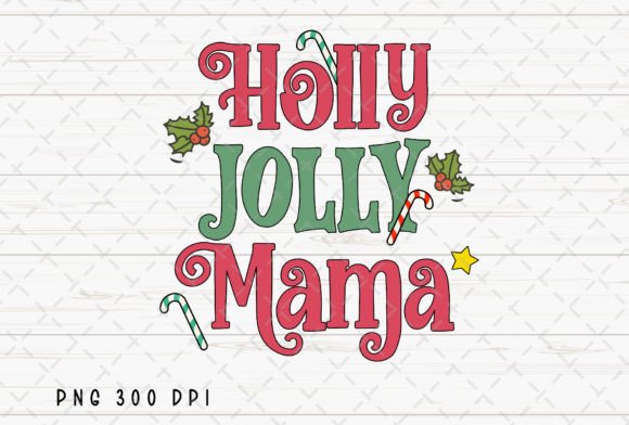 Holly Jolly Mama Christmas Mom Life PNG